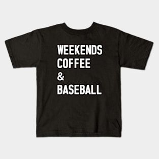 Weekends Coffee Baseball Funny Baseball Lovers Baseball Mom Kids T-Shirt